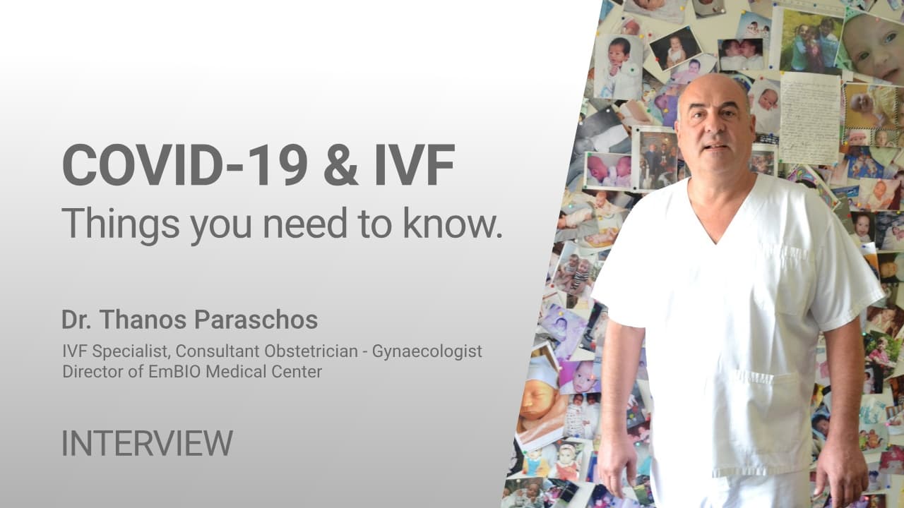 COVID-19 and IVF – all you need to know | Interview with Dr. Thanos Paraschos