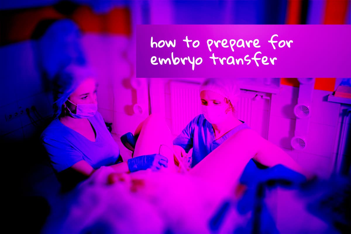How to prepare for IVF Embryo Transfer, before and afterwards