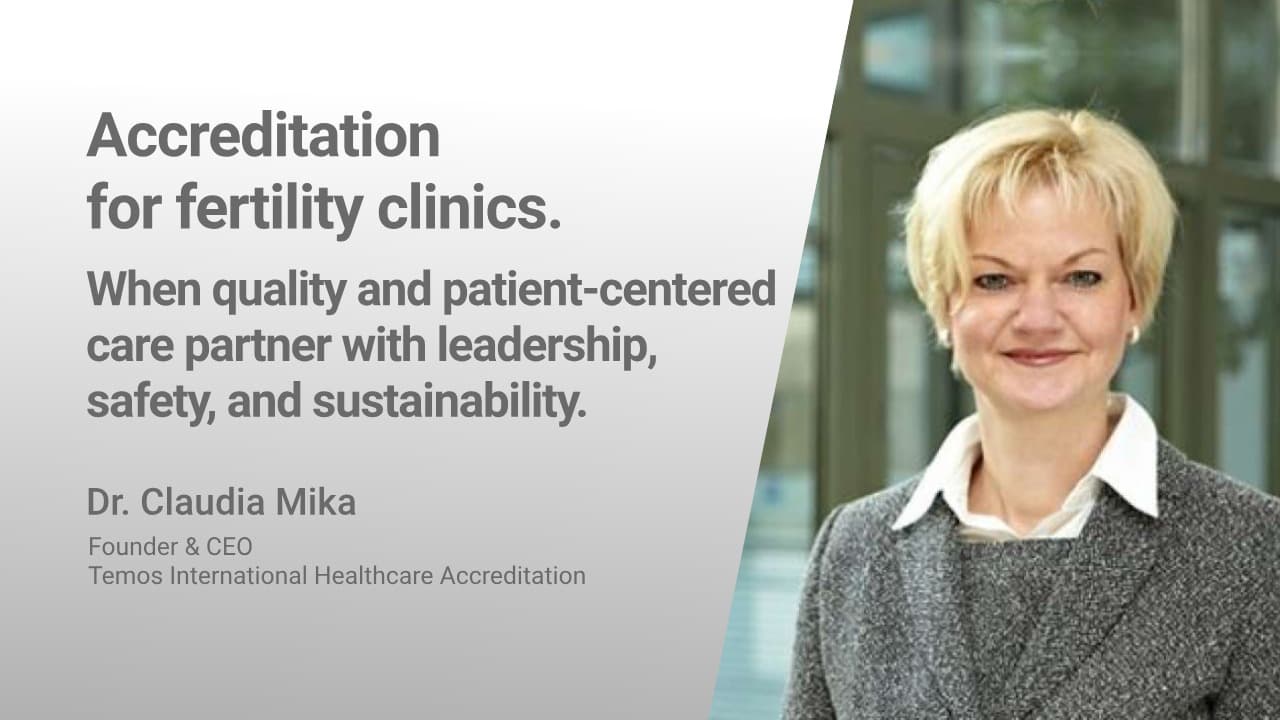 Accreditation for fertility clinics: when quality and patient-centered care partner with leadership, safety, and sustainability